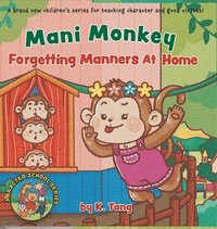 bokomslag Mani Monkey Forgetting Manners At Home