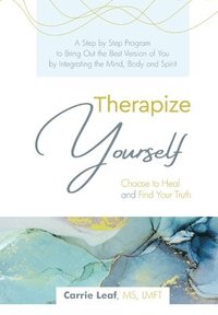 bokomslag Therapize Yourself: Choose to Heal and Find Your Truth