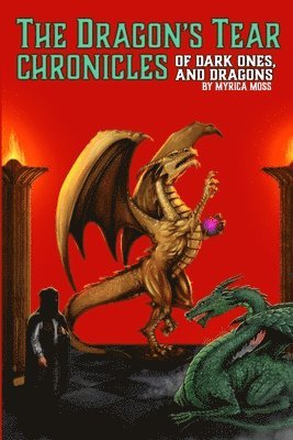 The Dragon's Tear Chronicles - Of Dark Ones And Dragons 1