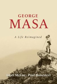 bokomslag George Masa: A Life Reimagined
