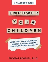 bokomslag A TEACHER'S GUIDE to Empower Your Children