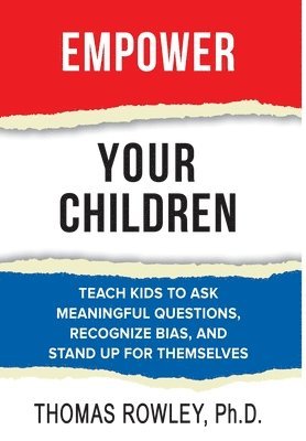 Thomas Rowley - Empower Your Children, Inbunden