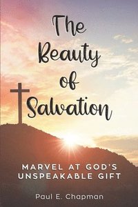 bokomslag The Beauty of Salvation: Marvel At God's Unspeakable Gift