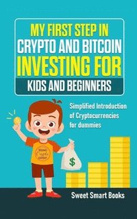 bokomslag My First Step in Crypto and Bitcoin Investing for Kids and Beginners