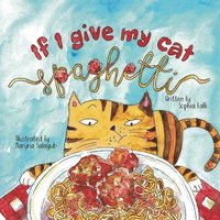 bokomslag If I Give My Cat Spaghetti