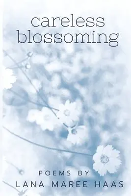 Lana Maree Haas - careless blossoming, Häftad. Tillgänglighet: Lägg i varukorg