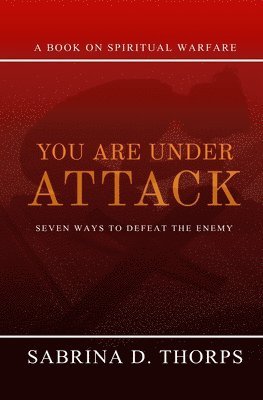 bokomslag You Are Under Attack: Seven Ways to Defeat the Enemy