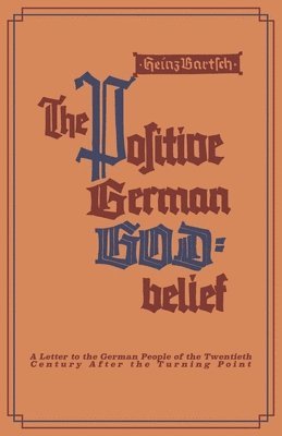 Heinz Bartsch - Positive German God-Belief, Häftad