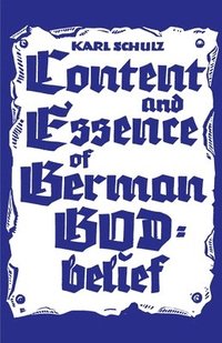bokomslag Content and Essence of the German God-Belief