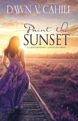bokomslag Paint the Sunset: A Christian Contemporary Novel