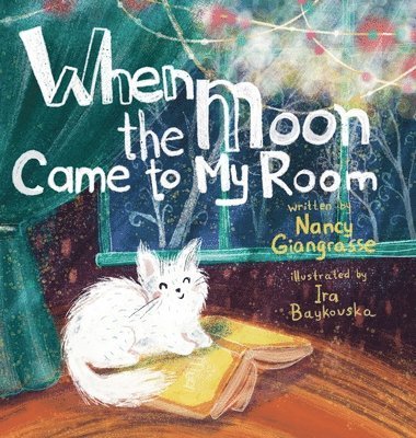 Nancy Giangrasse - When the Moon Came to My Room, Inbunden