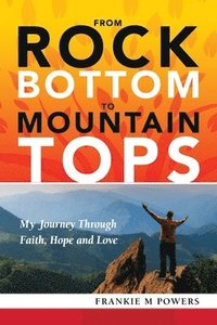 bokomslag From Rock Bottom to Mountain Tops