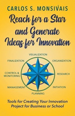 Carlos Monsivais - Reach for a Star and Generate Ideas for Innovation, Häftad