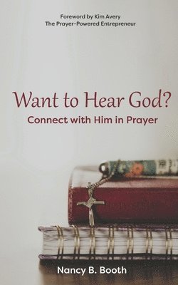Want to Hear God? Connect with Him in Prayer 1