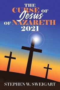 bokomslag The Curse of Jesus of Nazareth 2021