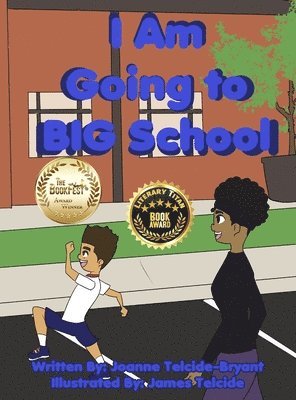 Joanne Telcide-Bryant - I Am Going to BIG School, Inbunden