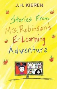 bokomslag Stories From Mrs. Robinson's E-Learning Adventure