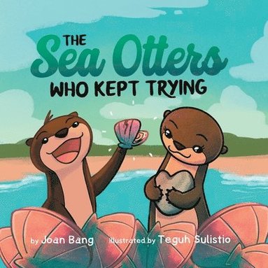 Joan Bang - Sea Otters Who Kept Trying, Häftad