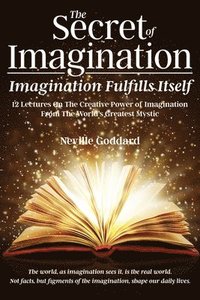 bokomslag The Secret of Imagination, Imagination Fulfills itself