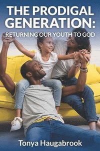 bokomslag The Prodigal Generation: Returning our youth to God