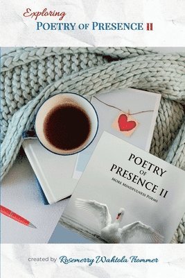 Exploring Poetry of Presence II: Prompts to Deepen Your Writing Practice 1