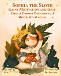 bokomslag Sophia the Sloth Gains Motivation and Grit