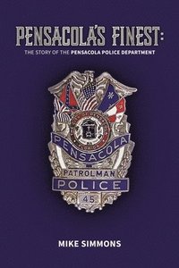 bokomslag Pensacola's Finest: The Story of the Pensacola Police Department