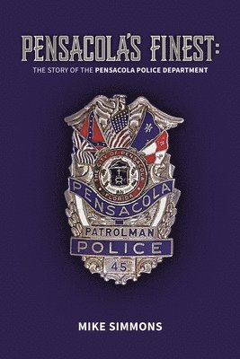 Pensacola's Finest: The Story of the Pensacola Police Department 1