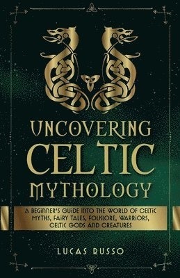 bokomslag Uncovering Celtic Mythology