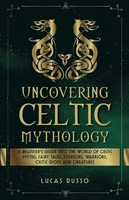 Uncovering Celtic Mythology 1