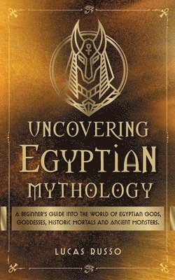 Lucas Russo - Uncovering Egyptian Mythology, Häftad
