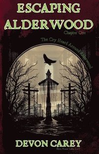 bokomslag Escaping Alderwood: Chapter One: The Cry Heard Around Alderwood