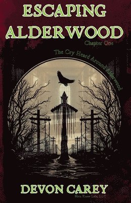 Escaping Alderwood: Chapter One: The Cry Heard Around Alderwood 1