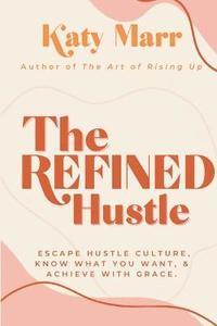 bokomslag The Refined Hustle