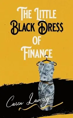 Caren Laverty - Little Black Dress of Finance, Häftad. Tillgänglighet: Lägg i varukorg