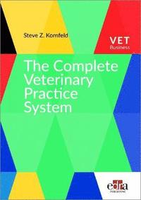 bokomslag The Complete Veterinary Practice System
