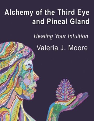 Alchemy of the Third Eye and Pineal Gland 1