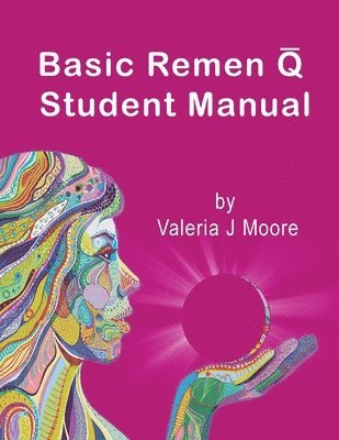 Valeria J Moore, Valeria J. Moore, Barbara Millikan - Basic Remen Q Student Manual, Häftad