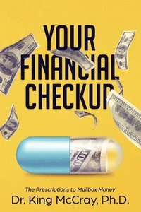 bokomslag Your Financial Checkup: The Prescriptions to Mailbox Money