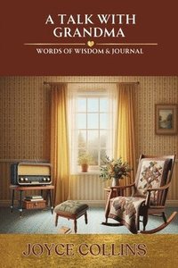 bokomslag A Talk with Grandma- Words of Wisdom & Journal