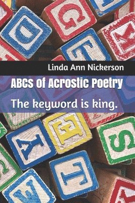 ABCs of Acrostic Poetry: The keyword is king. 1