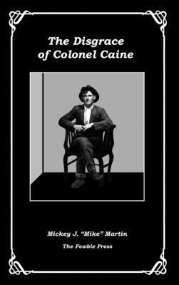 Mickey J Mike Martin - Disgrace of Colonel Caine, Inbunden