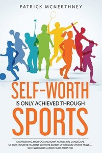 bokomslag Self-Worth Is Only Achieved Through Sports
