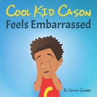 bokomslag Cool Kid Cason: Feels Embarrassed