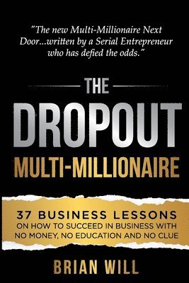 Brian Will - Dropout Multi-Millionaire, Häftad