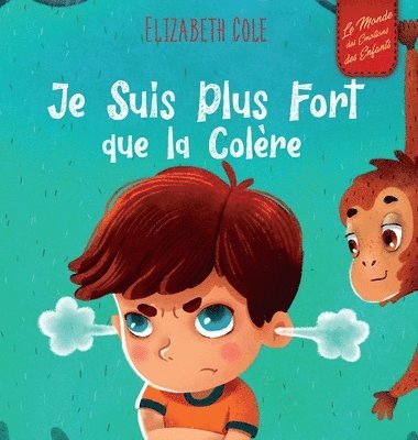 Elizabeth Cole - Je Suis Plus Fort que la Colère, Inbunden