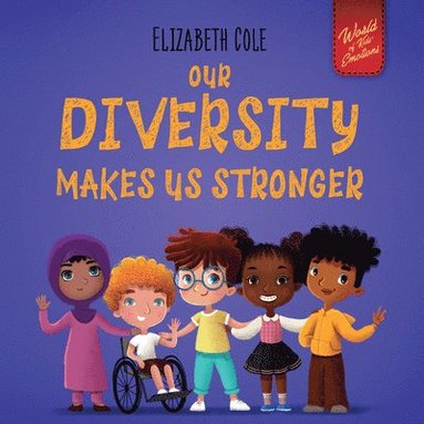 Elizabeth Cole - Our Diversity Makes Us Stronger, Inbunden