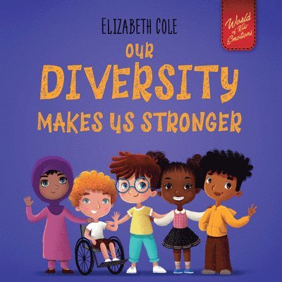 Elizabeth Cole - Our Diversity Makes Us Stronger, Inbunden