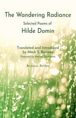 Hilde Domin - The Wandering Radiance: Selected Poems of Hilde Domin, Häftad. Tillgänglighet: Lägg i varukorg