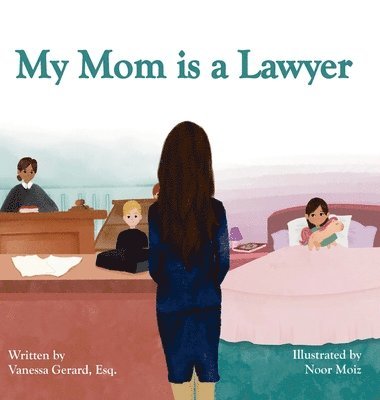 Esq Vanessa Gerard - My Mom is a Lawyer, Inbunden